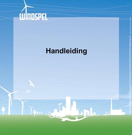 Handleiding. Doel Doel van het Windspel is om bewoners, stakeholders en bestuurders te informeren en draagvlak te creëren voor het Windplan: - Inzien.
