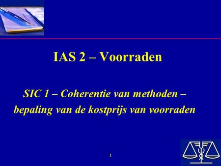 IAS 2 – Voorraden SIC 1 – Coherentie van methoden –