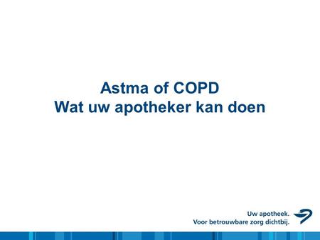 Astma of COPD Wat uw apotheker kan doen