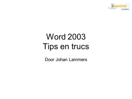 Word 2003 Tips en trucs Door Johan Lammers.