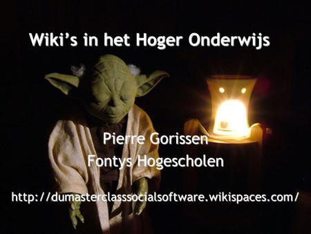 Wiki’s in het Hoger Onderwijs Pierre Gorissen Fontys Hogescholen