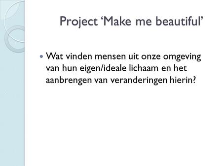 Project ‘Make me beautiful’