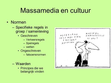 Massamedia en cultuur Normen Specifieke regels in groep / samenleving