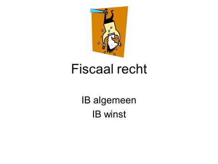 Fiscaal recht IB algemeen IB winst.
