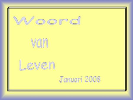 Woord van Leven Januari 2008.