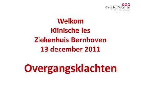 Welkom Klinische les Ziekenhuis Bernhoven 13 december 2011