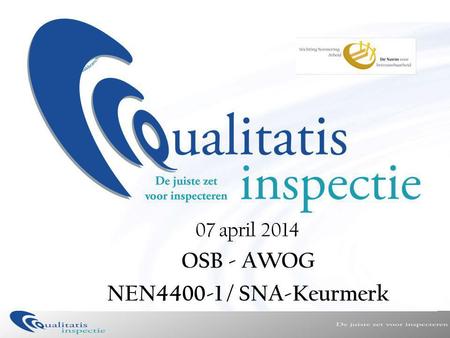 07 april 2014 OSB - AWOG NEN4400-1 / SNA-Keurmerk.