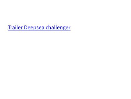 Trailer Deepsea challenger