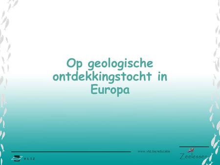 Op geologische ontdekkingstocht in Europa