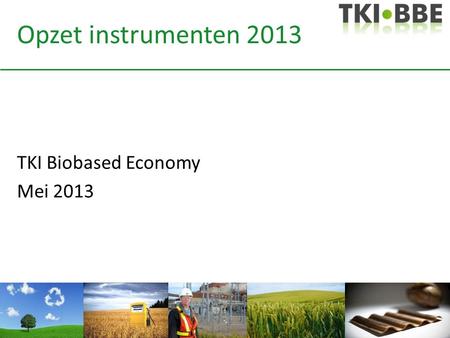 Opzet instrumenten 2013 TKI Biobased Economy Mei 2013.