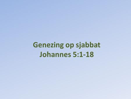 Genezing op sjabbat Johannes 5:1-18
