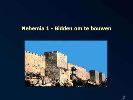 Nehemia 1 - Bidden om te bouwen