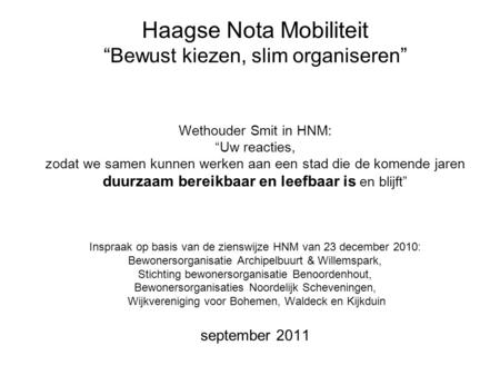 Haagse Nota Mobiliteit “Bewust kiezen, slim organiseren” Wethouder Smit in HNM: “Uw reacties, zodat we samen kunnen werken aan een stad die de komende.