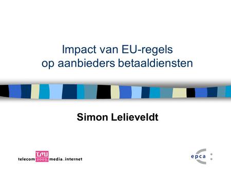 Impact van EU-regels op aanbieders betaaldiensten Simon Lelieveldt.