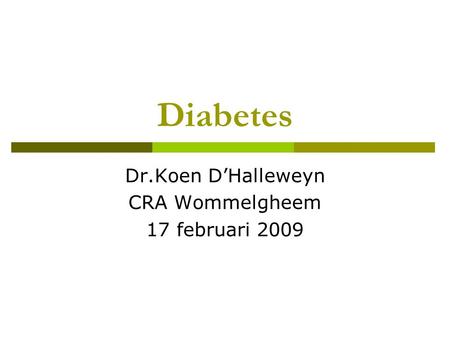 Dr.Koen D’Halleweyn CRA Wommelgheem 17 februari 2009