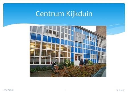 Centrum Kijkduin KNA PN/KO 31-10-2013.