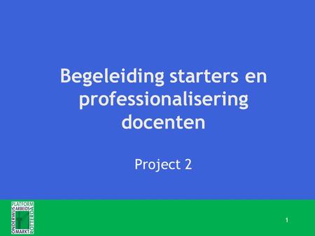 Begeleiding starters en professionalisering docenten Project 2 1.