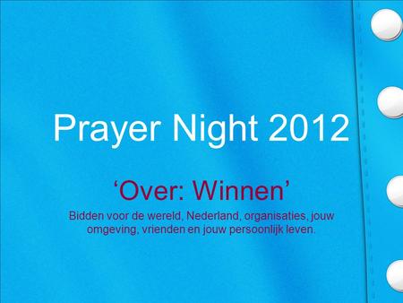 Prayer Night 2012 ‘Over: Winnen’