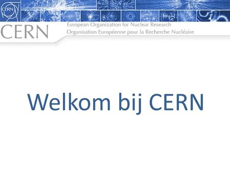 Welkom bij CERN.