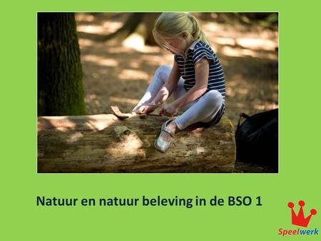 Natuur en natuur beleving in de BSO 1
