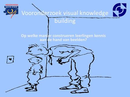 Vooronderzoek visual knowledge building Op welke manier construeren leerlingen kennis aan de hand van beelden?