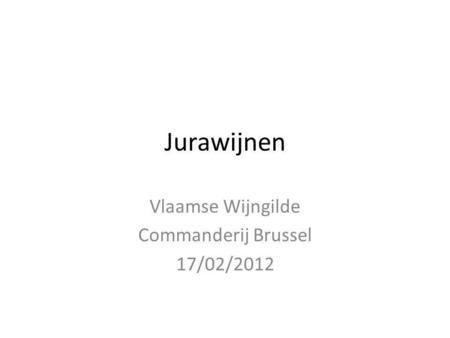 Jurawijnen Vlaamse Wijngilde Commanderij Brussel 17/02/2012.