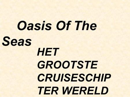 Oasis Of The Seas HET GROOTSTE CRUISESCHIP TER WERELD.
