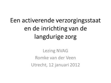Lezing NVAG Romke van der Veen Utrecht, 12 januari 2012