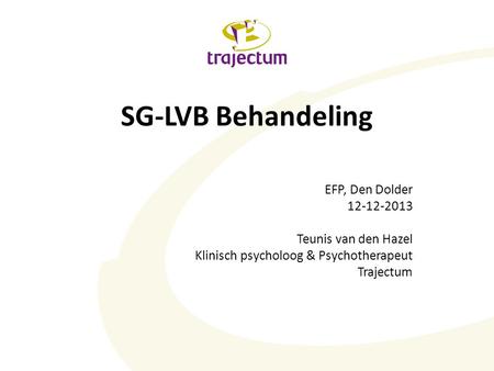 SG-LVB Behandeling EFP, Den Dolder Teunis van den Hazel