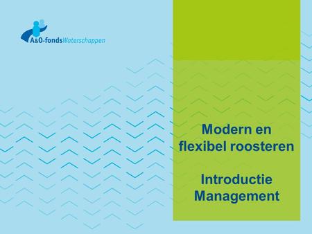 Modern en flexibel roosteren Introductie Management