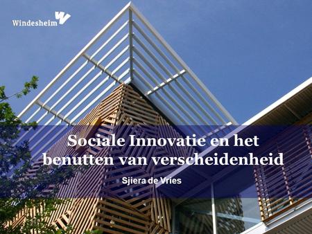 Sjiera de Vries Sociale Innovatie en het benutten van verscheidenheid.