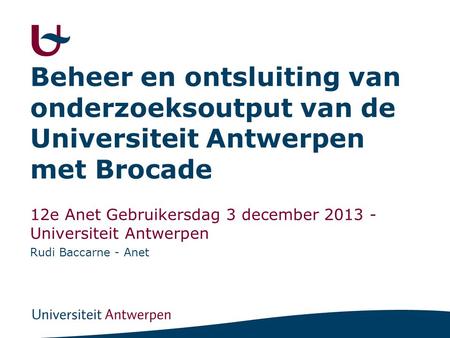 12e Anet Gebruikersdag 3 december Universiteit Antwerpen