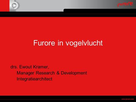 Drs. Ewout Kramer, Manager Research & Development Integratiearchitect Furore in vogelvlucht.