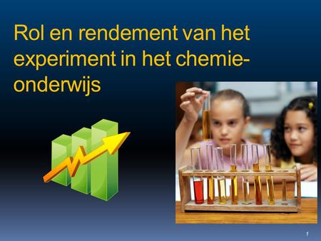 Rol en rendement van het experiment in het chemie- onderwijs 1.