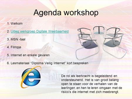Agenda workshop 1. Welkom 2. Uitleg werkgroep Digitale Weerbaarheid