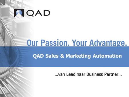 QAD Sales & Marketing Automation …van Lead naar Business Partner…