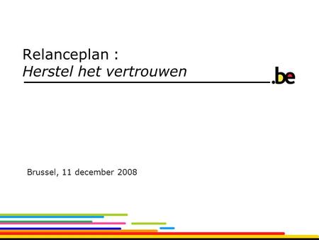 Relanceplan : Herstel het vertrouwen Brussel, 11 december 2008.