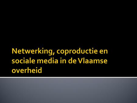 Netwerking, coproductie en sociale media in de Vlaamse overheid