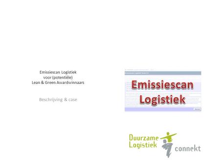 Emissiescan Logistiek voor (potentiële) Lean & Green Awardwinnaars Beschrijving & case.