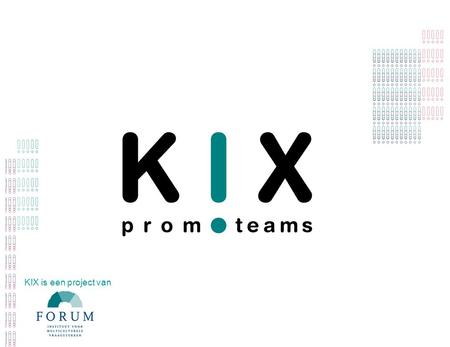 K!X is een project van. Wat is K!X? K!X is een project waarin je op een leuke, boeiende en actieve manier met een groep jongeren een promoteam vormt om.
