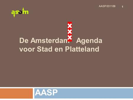 1 AASP 031109 De Amsterdam Agenda voor Stad en Platteland AASP.