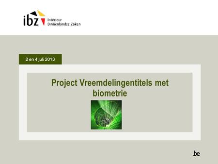 Project Vreemdelingentitels met biometrie 2 en 4 juli 2013.
