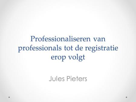 Professionaliseren van professionals tot de registratie erop volgt