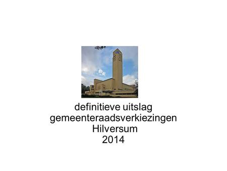 definitieve uitslag gemeenteraadsverkiezingen Hilversum 2014