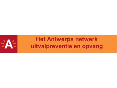 Het Antwerps netwerk uitvalpreventie en opvang