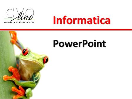 Informatica PowerPoint. Vereiste voorkennis: • PC-initiatie • Word • Internet.