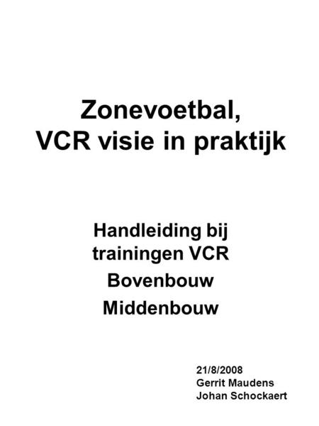 Zonevoetbal, VCR visie in praktijk