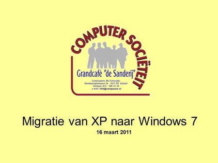 Migratie van XP naar Windows 7 16 maart 2011. Wanneer is er sprake van migratie ? Migratie van XP naar Windows 7 • Aankoop nieuwe computer met Windows.