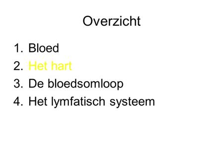 Overzicht Bloed Het hart De bloedsomloop Het lymfatisch systeem.