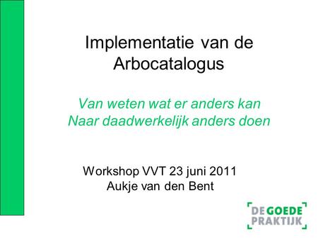 Workshop VVT 23 juni 2011 Aukje van den Bent